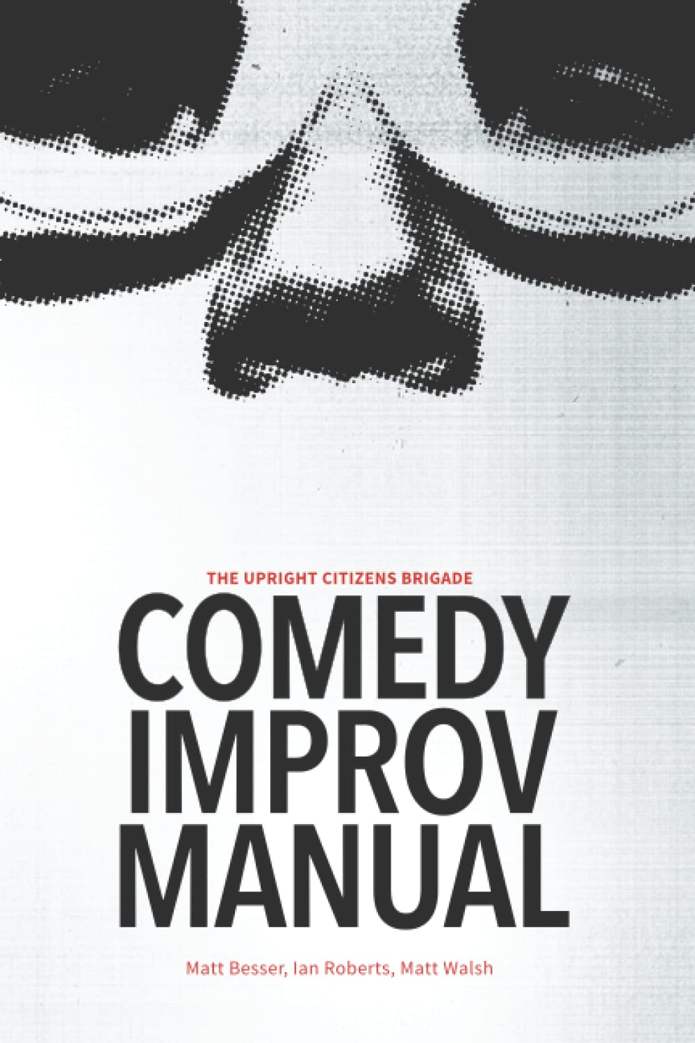 The Upright Citizens Brigade Comedy Improvisation Manual